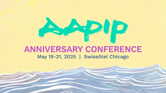 Promotional graphic for AAPIP Anniversary Conference, scheduled for May 19-21, 2025 at Swissôtel Chicago. The image features a stylized turquoise brushstroke spelling "AAPIP" above waves and a peach background.