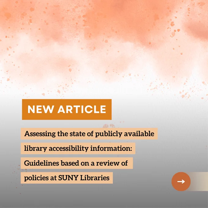 New article. Assessing the state of publicly available library accessibility information: Guidelines based on a review of policies at SUNY Libraries.