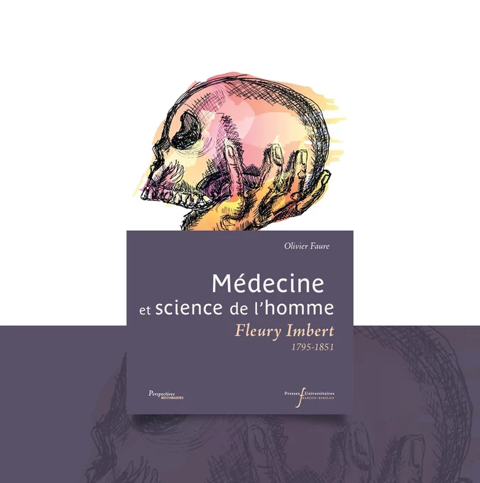 Livre "Médecine et science de l’homme. Fleury Imbert (1795-1851)" d'Olivier Faure dans la collection Perspectives Historiques série Médecine des Presses Universitaires François-Rabelais