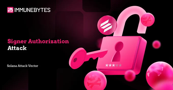Solana Exploit Files #11: Signer Authorization Attack- ImmuneBytes