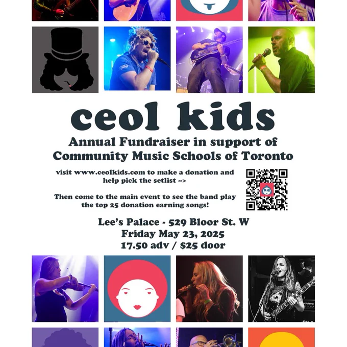 Flyer for the 12th annual Ceol Kids Concert to benefit Community Music Schools of Toronto happening Friday May 23, 2025 at Lee’s Palace, Toronto. Doors open 8pm. Show starts at 9pm.