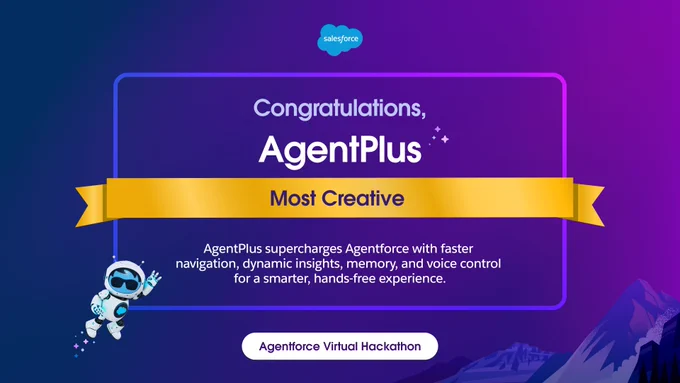 A congratulatory graphic for AgentPlus, winner of the "Most Creative" award at the Agentforce Virtual Hackathon. The design features a gold ribbon across the center, with supporting text: “AgentPlus supercharges Agentforce with faster navigation, dynamic insights, memory, and voice control for a smarter, hands-free experience.” The design includes the Salesforce logo. 