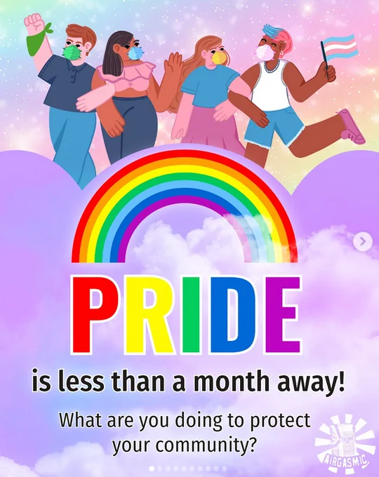 Cartoon graphic with multiracial masked figures. One figure holds a trans pride flag. There's a rainbow in front of them. Text reads: "Pride is less than a month away! What are you doing to protect your community?" There's a white abstract starburst logo in the lower right corner that reads "Airgasmic."