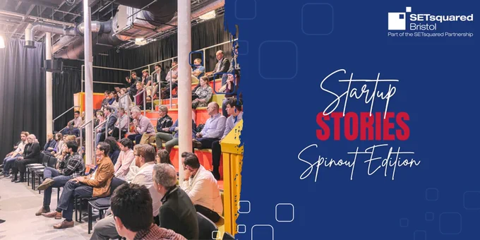 Blue graphic with typography: Startup Stories - Spinout Edition, audience image and SETsquared Bristol logo.