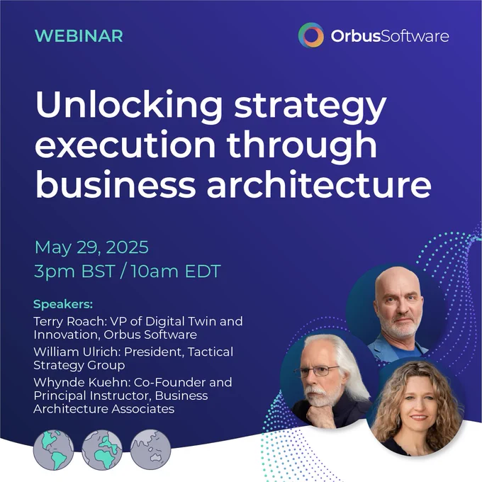 Promotional banner for an Orbus Software webinar titled "Unlocking strategy execution through business architecture." The event takes place on May 29, 2025, at 3pm BST / 10am EDT. Featured speakers include Terry Roach (Orbus Software), William Ulrich (Tactical Strategy Group), and Whynde Kuehn (Business Architecture Associates). The banner includes photos of the three speakers on a blue background with the Orbus Software logo at the top right and globe icons at the bottom.