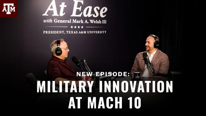 Two people sitting at a podcast setup with microphones, engaged in a conversation. The text "At Ease with General Mark A. Welsh III, President, Texas A&M University - New Episode: Military Innovation at Mach 10" appears overlaying the image.