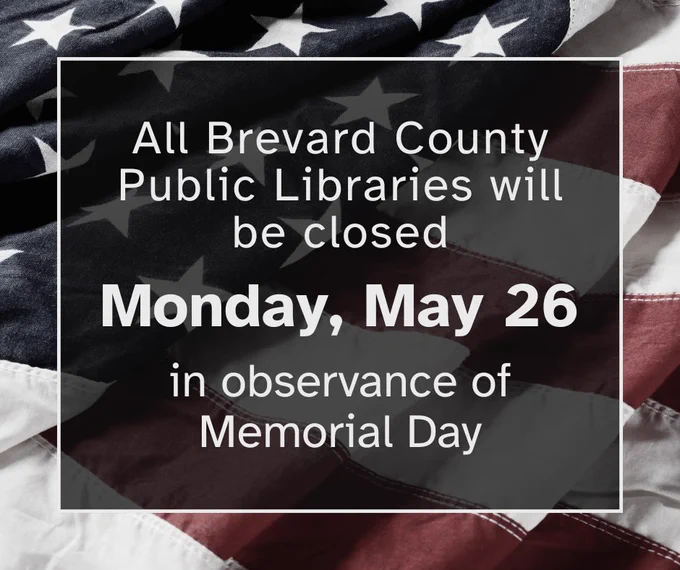 All Brevard County Public Libraries will be closed Monday, May 26, in observance of Memorial Day.