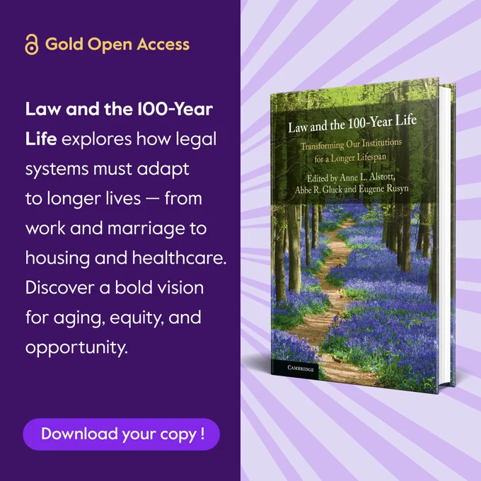 Image of the cover of a new open-access book entitled "Law and the 100-Year Life".  Image reads:  "Law and the 100-Year Life explores how legal systems must adapt to longer lives--from work and marriage to housing and healthcare.  Discover a bold vision for aging, equity, and opportunity." 