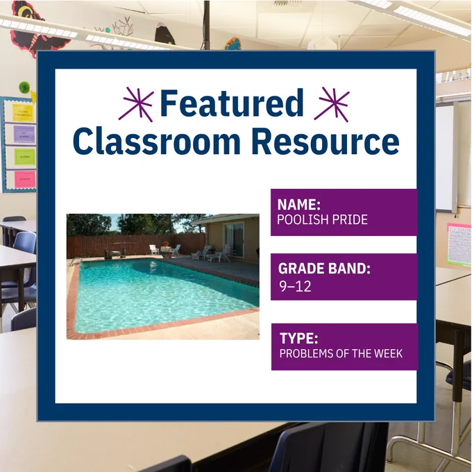 Featured Classroom Resource; Name: Poolish Pride; Grade Band: 9-12; Type" Problems of the Week 