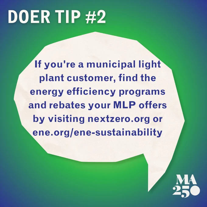 If you're a municipal light plant customer, find the energy efficiency programs and rebates your MLP offers by visiting nextzero.org or ene.org/ene-sustainability.