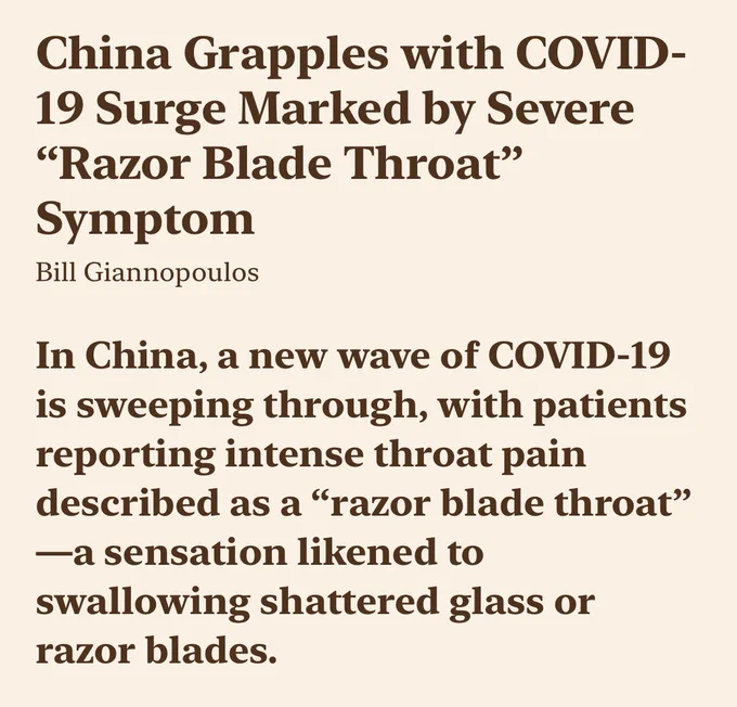 China Grapples with COVID-
19 Surge Marked by Severe
"Razor Blade Throat"
Symptom

Bill Giannopoulos

In China, a new wave of COVID-19 is sweeping through, with patients reporting intense throat pain described as a "razor blade throat"
—a sensation likened to swallowing shattered glass or razor blades.
