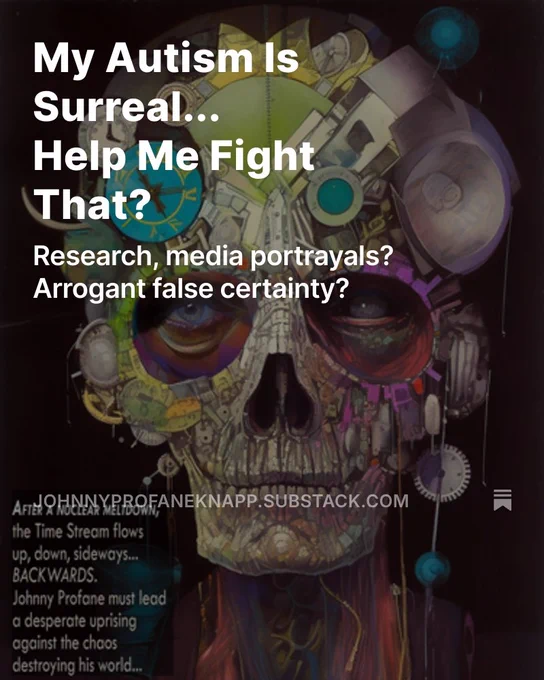 Steampunk skull with intricate clockwork gears, tubes, and mechanical components in blues, greens, and purples. White text reads 'My Autism Is Surreal... Help Me Fight That? Research, media portrayals? Arrogant false certainty?' Visual metaphor for complex autistic mind versus simplified external descriptions.