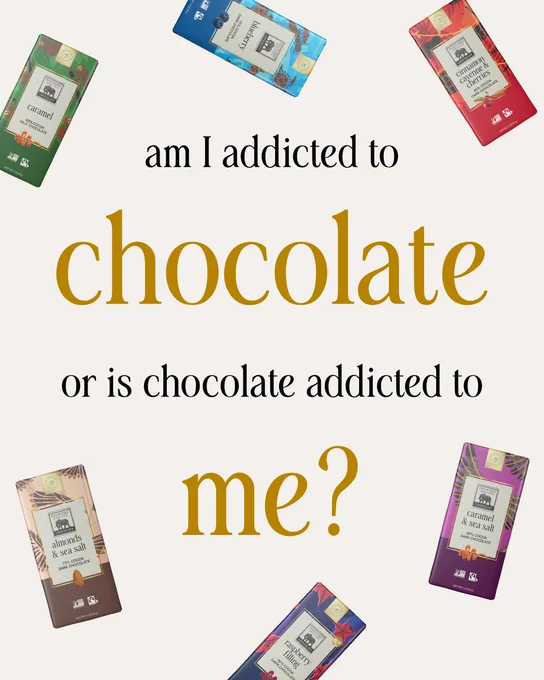 Assorted chocolate bars displayed around the text, "am I addicted to chocolate or is chocolate addicted to me?".
