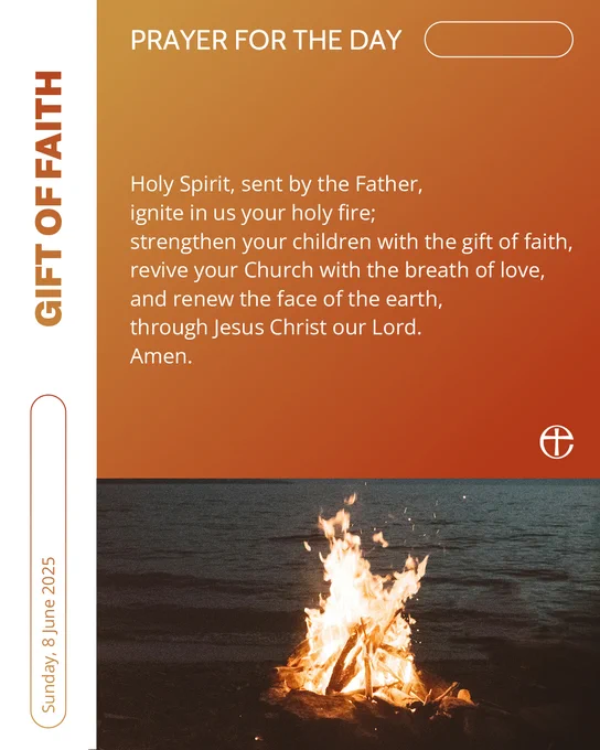 Holy Spirit, sent by the Father,
ignite in us your holy fire;
strengthen your children with the gift of faith,
revive your Church with the breath of love,
and renew the face of the earth,
through Jesus Christ our Lord.
Amen.