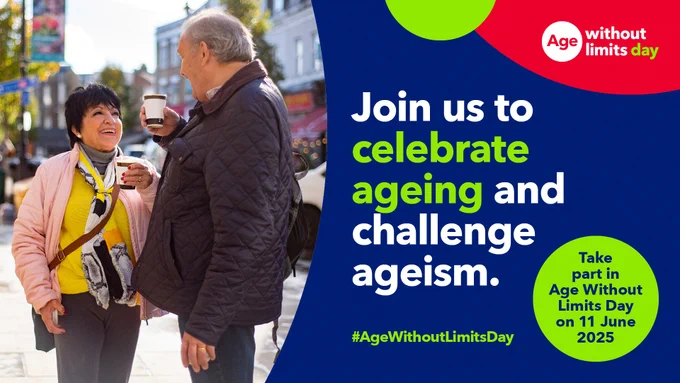 Two people stand outdoors, one holding a coffee cup, with buildings and trees in the background. On the right, a blue panel features the message: 'Join us to celebrate ageing and challenge ageism.' A green circle below reads: 'Take part in Age Without Limits Day on 11 June 2025.' A red circle in the top right corner says: 'Age without limits day.' The hashtag '#AgeWithoutLimitsDay' appears at the bottom in yellow.