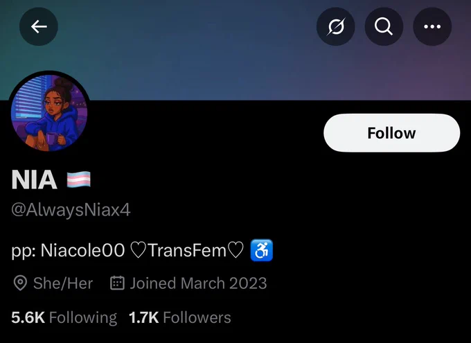 NIA @AlwaysNiax4
pp: Niacole00 TransFem Disabled Emoji 

• She/Her
# Joined March 2023
5.6K Following 1.7K Followers