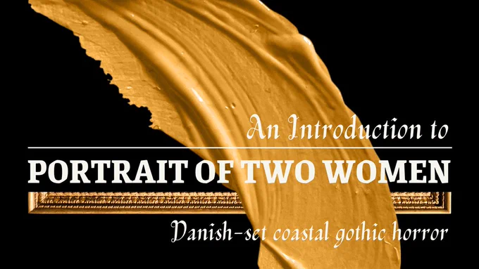 A vividly yellow swath of acrylic paint against a black background with half of a golden picture frame at the bottom. White text in the foreground says: "An introduction to Portrait of Two Women, Danish-set coastal gothic horror."