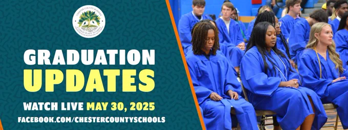 Graduation Updates: Watch Live May 30, 2025; facebook.com/chestercountyschools