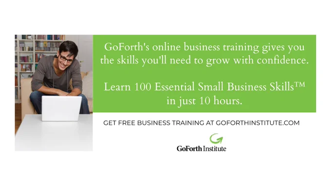 Image of a happy person looking at an open laptop, with the caption: GoForth's online business training gives you the skills you'll need to grow with confidence. Learn 100 Essential Small Business Skills™ in just 10 hours!

Get free business training at goforthinstitute.com

GoForth Institute