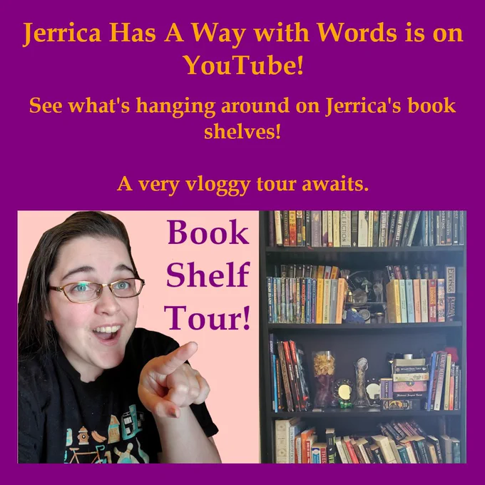 Text reads: Jerrica Has A Way with Words is on YouTube! See what's hanging around on Jerrica's book shelves! A very vloggy tour awaits. 

A YouTube thumbnail shows Jerrica pointing excitedly at her bookcase with the words book shelf tour between them.