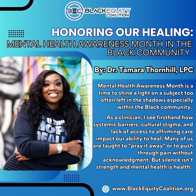 Honoring Our Healing: Mental Health Awareness Month in the Black Community
By Dr. Tamara Thornhill, LPC, Clinician & Mental Health Advocate