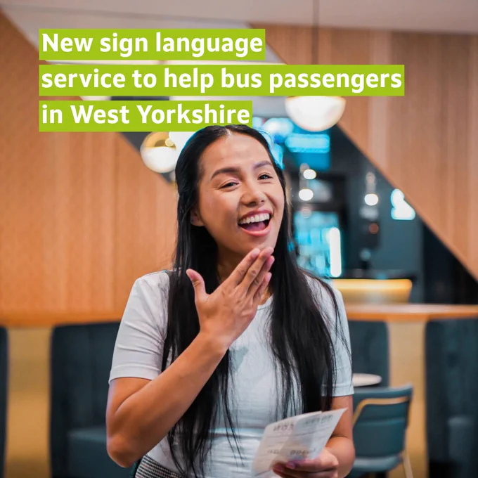 A woman signing, with her hand to her chin. At the top of the image is text that says New sign language service to help bus passengers in West Yorkshire