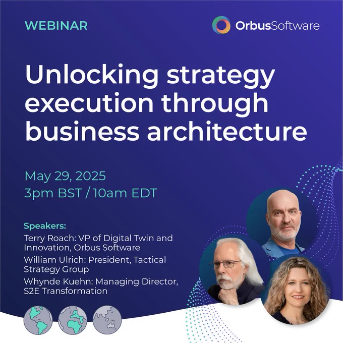 Promotional banner for an Orbus Software webinar titled "Unlocking strategy execution through business architecture." The event takes place on May 29, 2025, at 3pm BST / 10am EDT. Featured speakers include Terry Roach (Orbus Software), William Ulrich (Tactical Strategy Group), and Whynde Kuehn (S2E Transformation). The banner includes photos of the three speakers on a blue background with the Orbus Software logo at the top right and globe icons at the bottom.