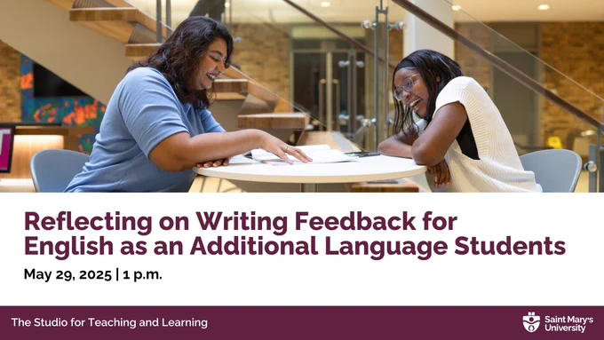 Graphic for the Reflecting on Writing Feedback workshop, taking place Thursday, May 29 at 1 p.m. The image shows two students sitting at a round table on the Saint Mary’s University campus, smiling and discussing written work. Presented by The Studio for Teaching and Learning, Saint Mary’s University.