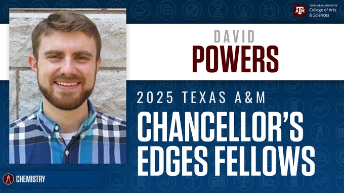 Promotional graphic featuring David Powers, a 2025 Texas A&M Chancellor's Edges Fellow from the College of Arts & Sciences, Chemistry department. He is smiling and wearing a plaid shirt.