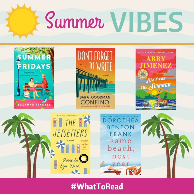 The image has a sun, two palm trees, and is titled "Summer Vibes." There are five book covers: "Summer Fridays" by Suzanne Rindell, "Don't Forget to Write" Sara Goodman Confino, "Just For the Summer" by Abby Jimenez, "The Jetsetters" by Amanda Eyre Ward, and "Same Beach, Next Year" by Dorthea Benton Frank. 
