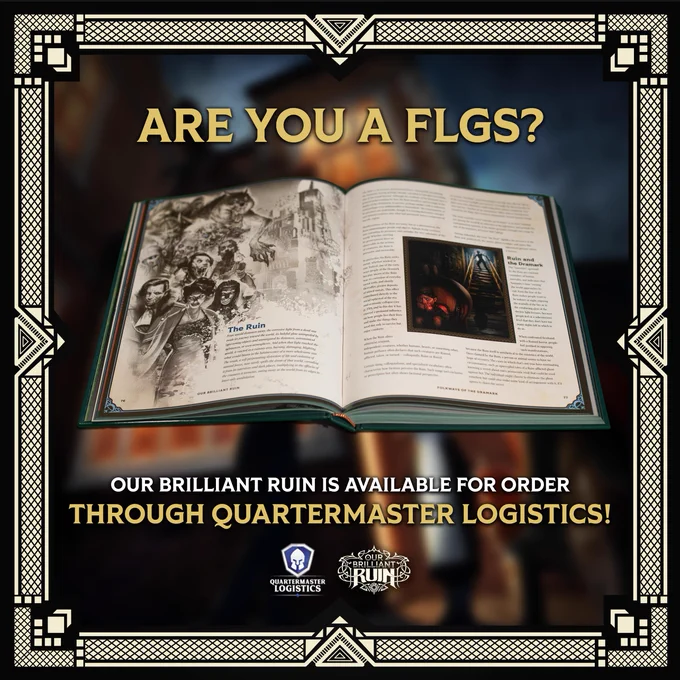 Are you a FLGS? Our Brilliant Ruin is available for order through Quartermaster Logistics! An open rulebook that showcases a variety of Ruined monsters.
