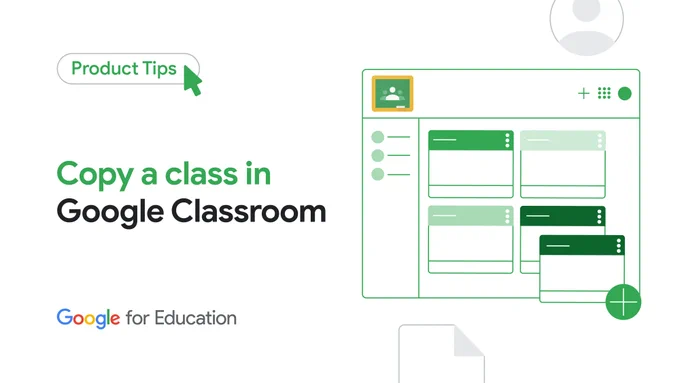 Product Tips graphic: Copy a class in Google Classroom Google for Education