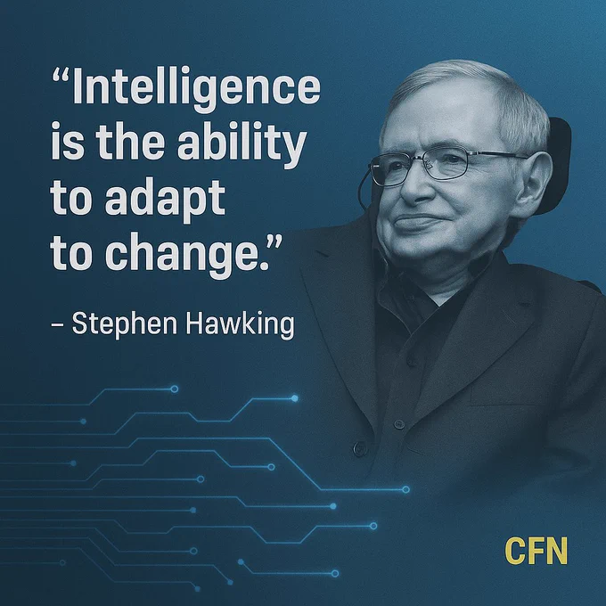 Grayscale portrait of Stephen Hawking with soft blue circuits in the background. Quote: “Intelligence is the ability to adapt to change.” Golden CFN logo in bottom right.