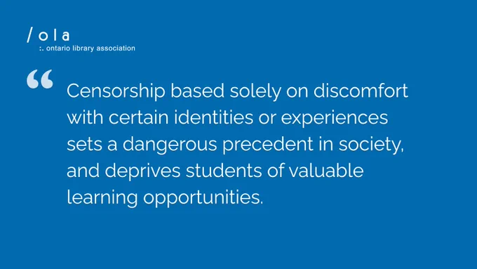 ALT Text: A white and blue OLA graphic with the OLA logo. Text reads: “Censorship based solely on discomfort with certain identities or experiences sets a dangerous precedent in society, and deprives students of valuable learning opportunities.” 