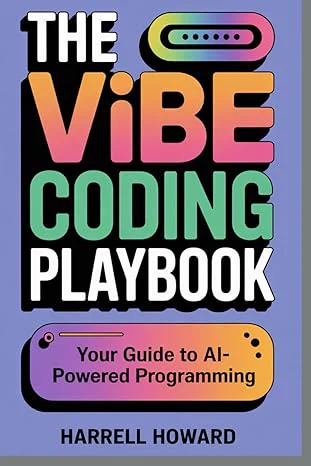 The Vibe Coding Playbook: Your Guide to AI-Powered Programming
https://www.amazon.com/dp/B0F5W29VYK

#VibeCoding #AIProgramming #TechBooks #SoftwareDevelopment  #ArtificialIntelligence #CodingGuide #ProgrammingSkills  #DigitalInnovation #LearnToCode #HarrellHoward 