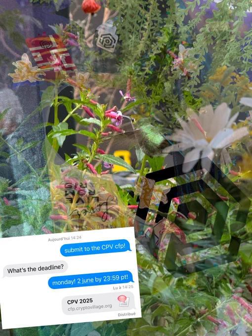 Garden infographic: Submit to the CPV cfp! What's the deadline? monday! 2 june by 23:59 pt! cfp.cryptovillage.org

Visual collage of photo at cafe garden with a hummingbird, overlaid with a BSidesSF 2025 table as preview for Crypto & Privacy Village 12 theme at DEF CON 2025. Flowers and garden throughout image. Display of words in iMessage for formatting 