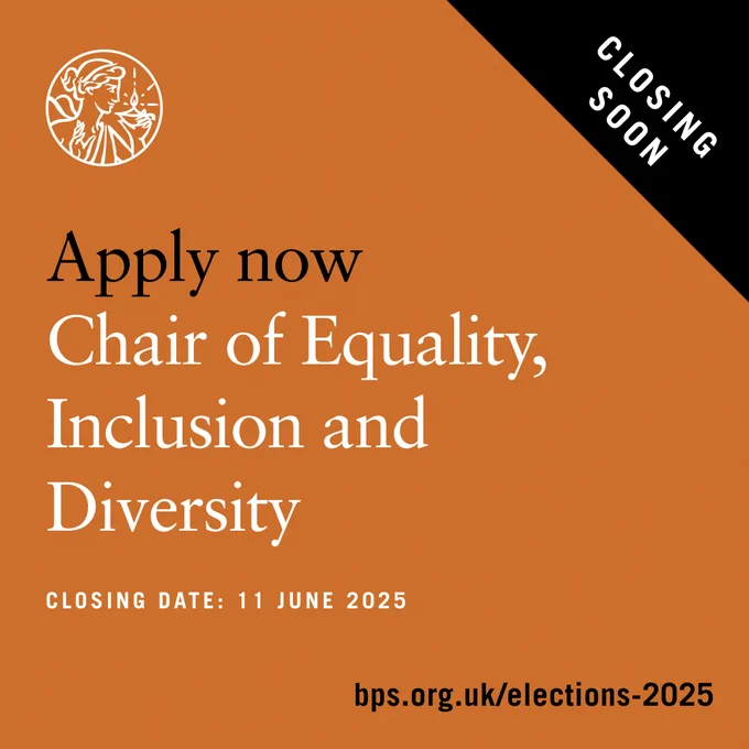 Text reads: Apply now Chair of Equality, Inclusion and Diversity closing date 11 June 2025 bps.org.uk/elections-2025 closing soon. Orange background with black and white text and BPS logo.