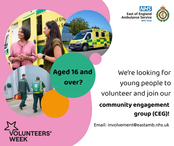 A graphic with an image of an ambulance, two people talking in front of an ambulance and two people in green uniform walking away from the camera with kit bags. Text reads ‘Aged 16 and over? We’re looking for young people to volunteer and join our community engagement group (CEG!) Email involvement@eastamb.nhs.uk’ 