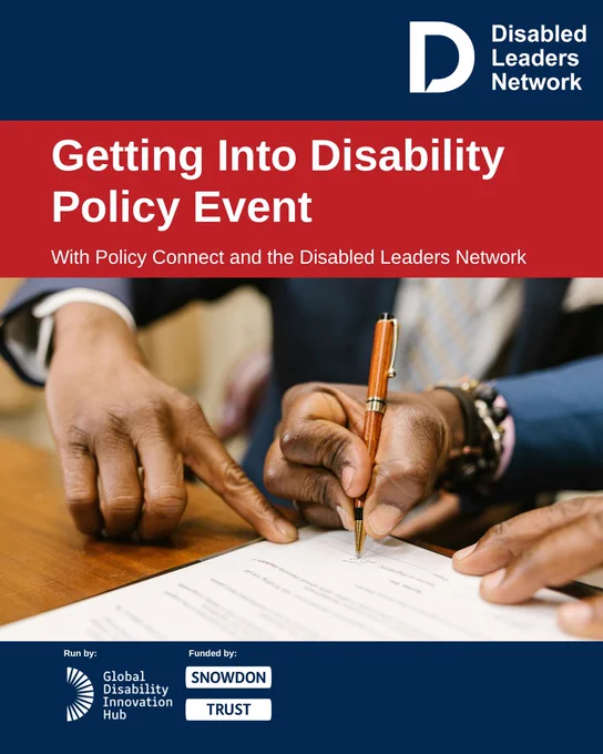 Text reads: Getting Into Disability Policy Event with Policy Connect and the Disabled Leaders Network. An image of people writing on a document while one person points to it. 