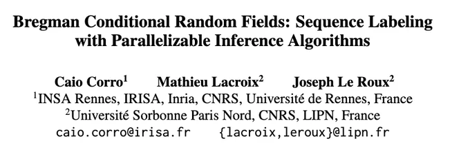 Bregman Conditional Random Fields: Sequence Labeling with Parallelizable Inference Algorithms (Caio Corro, Mathieu Lacroix, Joseph Le Roux)