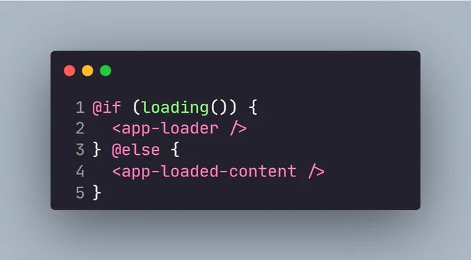 @if (loading()) {
  <app-loader />
} @else {
  <app-loaded-content />
}