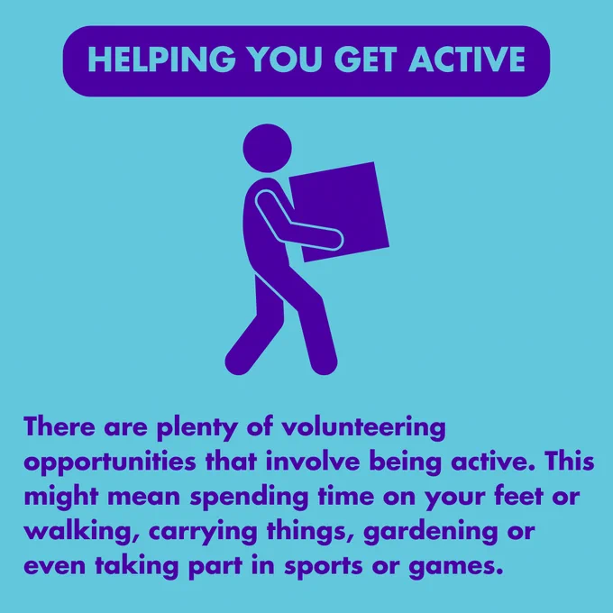 Graphic of a person depicted in purple carrying a box, with text that read, 'Helping you get active - There are plenty of volunteering opportunities that involve being active. This might mean spending time on your feet or walking, carrying things, gardening or even taking part in sports or games.'