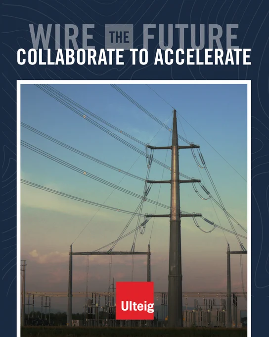 Wire the Future. Collaborate to Accelerate. Ulteig