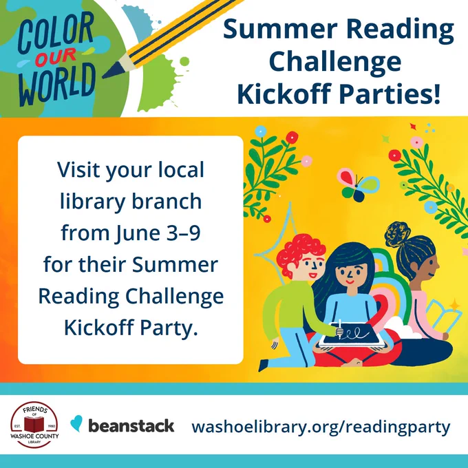 Illustrations of children reading underneath plants and a butterfly includes text that reads, "Color Our  World, Summer Reading Challenge Kickoff Parties! Visit your local library branch from June 3–9 for their Summer Reading Challenge Kickoff Party. Washoelibrary.org/readingparty." The Friends of Washoe County Library and Beanstack logos appear at the bottom. 