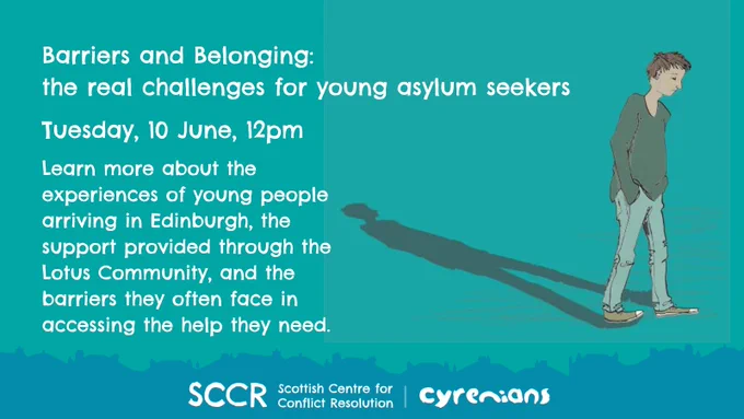 Promotional graphic with a teal background. On the right side, an illustrated young person stands with their hands in their pockets, casting a long shadow behind them. On the left side, white text reads:
“Barriers and Belonging: the real challenges for young asylum seekers
Tuesday, 10 June, 12pm
Learn more about the experiences of young people arriving in Edinburgh, the support provided through the Lotus Community, and the barriers they often face in accessing the help they need.”
Along the bottom are logos for SCCR (Scottish Centre for Conflict Resolution) and Cyrenians.