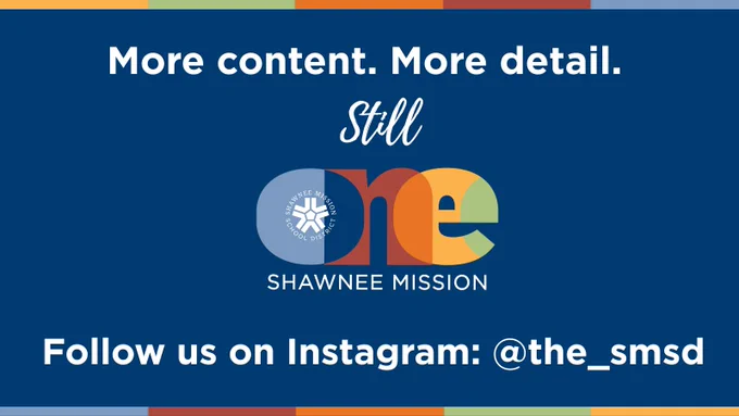 A blue graphic that says, "More content. More detail. Still One Shawnee Mission. Follow us on Instagram: @the_SMSD. 