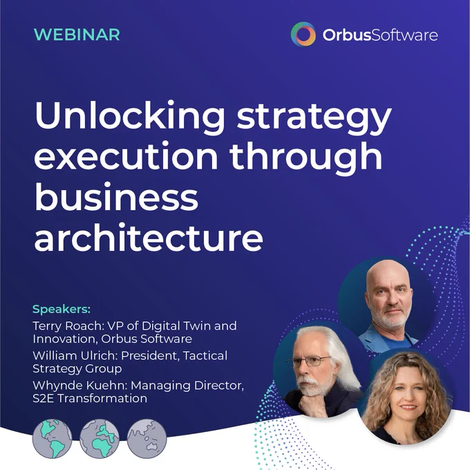 Webinar promotional image with the title 'Unlocking strategy execution through business architecture.' The Orbus Software logo is displayed at the top right. Speaker names and titles are listed: Terry Roach, VP of Digital Twin and Innovation, Orbus Software; William Ulrich, President, Tactical Strategy Group; Whynde Kuehn, Co-Founder and Principal Instructor, Business Architecture Associates. 