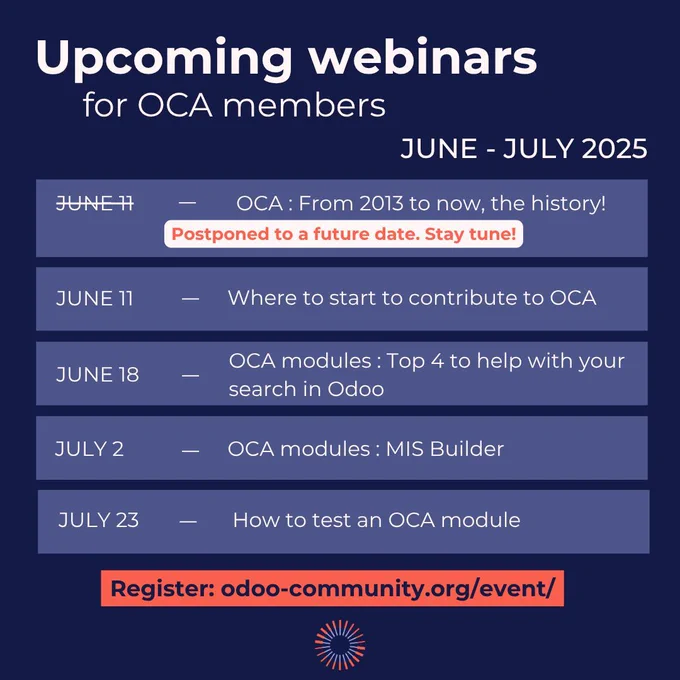 Upcoming webinars for OCA members
June-July 2025
June 11 : OCA : From 2013 to now, the history! (Postponed to a future date. Stay tune!)
June 11 : Where to start to contribute to OCA
June 18 : OCA modules: Top 4 to help with your search in Odoo
July 2: OCA modules : MIS Builder
July 23 : How to test an OCA module
Register : odoo-community.org/event/