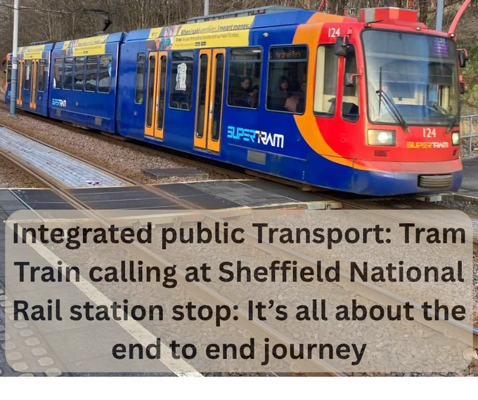Integrated public Transport: Tram Train calling at Sheffield National Rail station stop: It’s all about the end to end journey