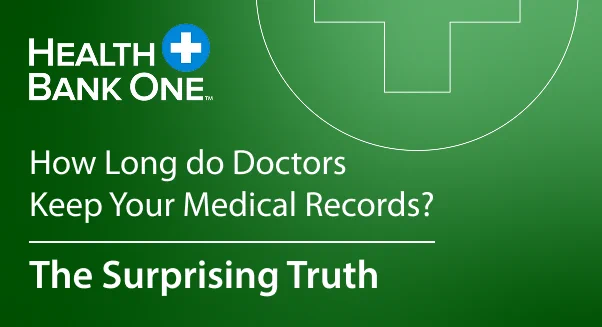 How Long do Doctors Keep Your Medical Records? The Surprising Truth